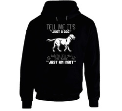Tell Me Its Just A Dog Idiot Labrador Retriever Hooded Sweatshirt Hoodie Tell Me Its Just A Dog Idiot Labrador Retriever Hooded Sweatshirt Hoodie