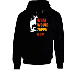 What Would Zappa Do Music Hooded Sweatshirt Hoodie What Would Zappa Do Music Hooded Sweatshirt Hoodie