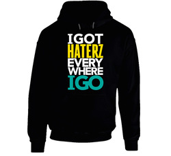 Haterz Everywhere I Go Rap Hip Hop Hooded Sweatshirt Hoodie