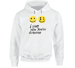 I Like You You're Different Parody Hooded Sweatshirt Hoodie I Like You You're Different Parody Hooded Sweatshirt Hoodie