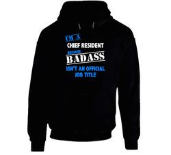 I'm A Chief Resident Badass Job Funny Hooded Sweatshirt Hoodie I'm A Chief Resident Badass Job Funny Hooded Sweatshirt Hoodie