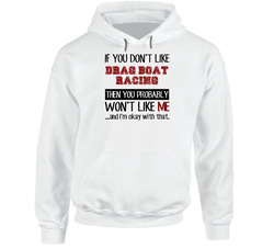If You Dont Like Drag Boat Racing Cool Active Hooded Sweatshirt Hoodie If You Dont Like Drag Boat Racing Cool Active Hooded Sweatshirt Hoodie