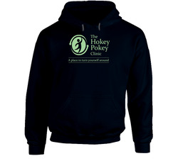 The Hokey Pokey Clinic A Place To Turn Yourself Around Hooded Sweatshirt Hoodie The Hokey Pokey Clinic A Place To Turn Yourself Around Hooded Sweatshirt Hoodie