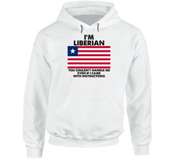 I'm Liberian Nationality Flag You Couldn't Handle Me Hooded Sweatshirt Hoodie I'm Liberian Nationality Flag You Couldn't Handle Me Hooded Sweatshirt Hoodie