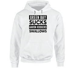 Green Bay Sucks Aaron Rodgers Swallows Funny Football Hater Fan Cool Hooded Sweatshirt Hoodie Green Bay Sucks Aaron Rodgers Swallows Funny Football Hater Fan Cool Hooded Sweatshirt Hoodie