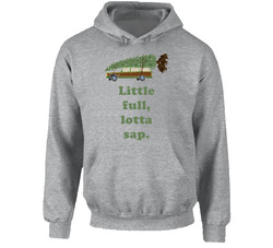 Little Full Lotta Sap National Lampoons Christmas Vacation Wagon Gift Hooded Sweatshirt Hoodie Little Full Lotta Sap National Lampoons Christmas Vacation Wagon Gift Hooded Sweatshirt Hoodie