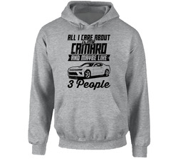 Chevrolet Camaro All I Care About Is Maybe 3 People Worn Look Hooded Sweatshirt Hoodie Chevrolet Camaro All I Care About Is Maybe 3 People Worn Look Hooded Sweatshirt Hoodie
