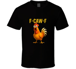 F-caw-f Funny Chicken T Shirt F-caw-f Funny Chicken T Shirt