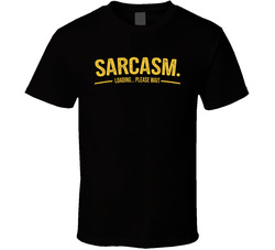 Sarcasm Loading Please Wait Funny T Shirt Sarcasm Loading Please Wait Funny T Shirt