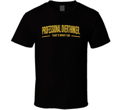Professional Overthinker That's What I Do Funny T Shirt Professional Overthinker That's What I Do Funny T Shirt