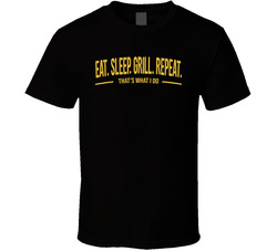 Eat Sleep Grill Repeat That's What I Do Funny T Shirt Eat Sleep Grill Repeat That's What I Do Funny T Shirt