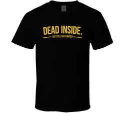 Dead Inside But Still Caffeinated Funny T Shirt Dead Inside But Still Caffeinated Funny T Shirt