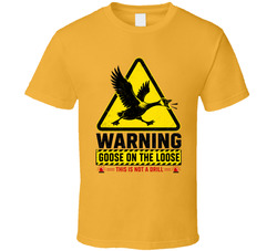 Goose On The Loose Warning Funny T Shirt Goose On The Loose Warning Funny T Shirt