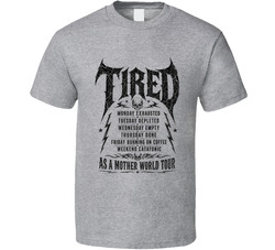 Tired As A Mother Tour Funny T Shirt Tired As A Mother Tour Funny T Shirt