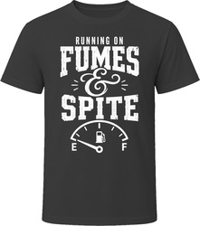 Running On Fumes And Spite T-Shirt