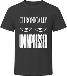 Chronically Unimpressed T-Shirt
