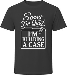 Sorry I'm Quiet I'm Building A Case T-Shirt