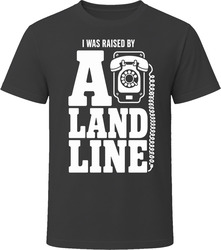 I Was Raised By A Landline T-Shirt