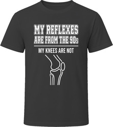 My Reflexes Are From The 90s My Knees Are Not T-Shirt