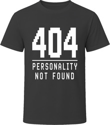 404 Personality Not Found T-Shirt