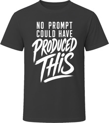 No Prompt Could Have Produced This T-Shirt