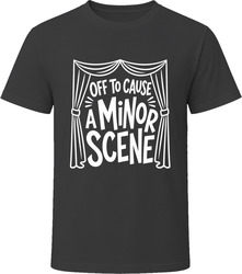 Off To Cause A Minor Scene T-Shirt