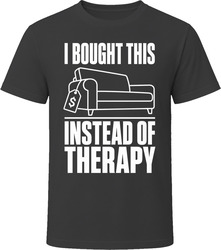 I Bought This Instead Of Therapy T-Shirt