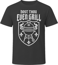 Dost Thou Even Grill T-Shirt