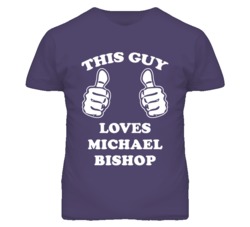 Michael Bishop Kansas Sports This Guy Loves T Shirt