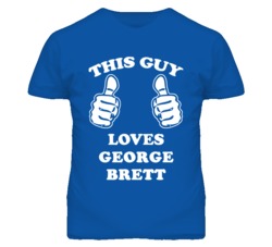 George Brett Kansas Sports This Guy Loves T Shirt