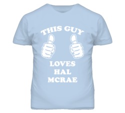 Hal Mcrae Kansas Sports This Guy Loves T Shirt