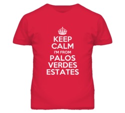 Palos Verdes Estates Los Angeles California Keep Calm Parody T Shirt
