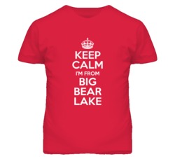 Big Bear Lake San Bernardino California Keep Calm Parody T Shirt