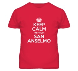 San Anselmo Town Marin California Keep Calm Parody T Shirt