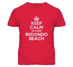 Redondo Beach Los Angeles California Keep Calm Parody T Shirt