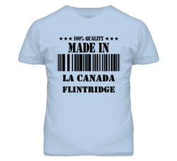 La Ca?ada Flintridge Los Angeles California Made In Born T Shirt