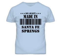 Santa Fe Springs Los Angeles California Made In Born T Shirt