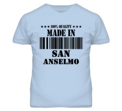 San Anselmo Town Marin California Made In Born T Shirt