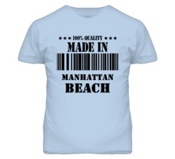 Manhattan Beach Los Angeles California Made In Born T Shirt