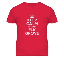 Elk Grove Sacramento California Keep Calm Parody T Shirt
