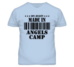 Angels Camp Calaveras California Made In Born T Shirt