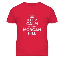 Morgan Hill Santa Clara California Keep Calm Parody T Shirt