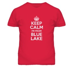 Blue Lake Humboldt California Keep Calm Parody T Shirt
