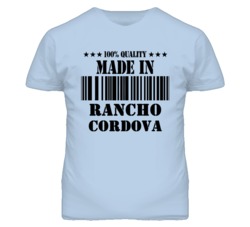 Rancho Cordova Sacramento California Made In Born T Shirt