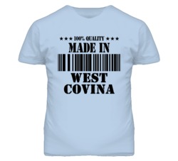 West Covina Los Angeles California Made In Born T Shirt