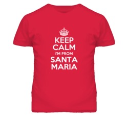 Santa Maria Santa Barbara California Keep Calm Parody T Shirt