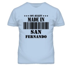 San Fernando Los Angeles California Made In Born T Shirt