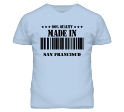 San Francisco and county San Francisco California Made In Born T Shirt