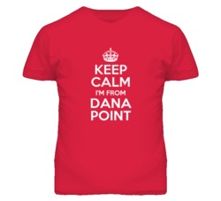 Dana Point Orange California Keep Calm Parody T Shirt