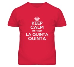 La Quinta Riverside California Keep Calm Parody T Shirt
